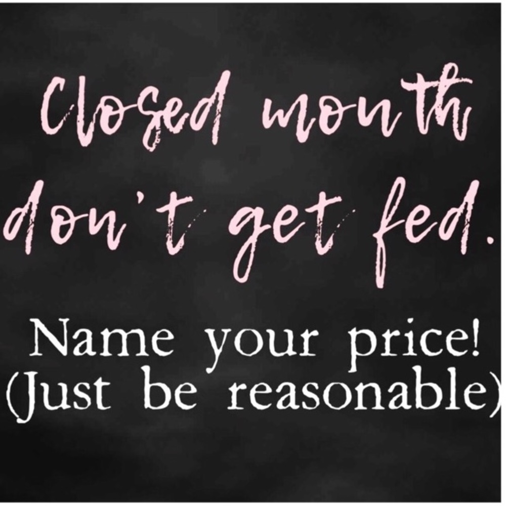 Name your price😉😉🤔🤔
